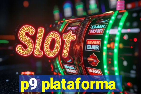 p9 plataforma